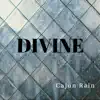 CAJUN RAIN - Divine - Single